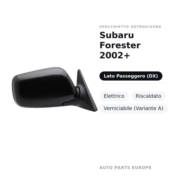 Specchietto Retrovisore Destro Subaru Forester 2002+ – Elettrico, Riscaldato, Verniciabile (Variante A) – foto 2