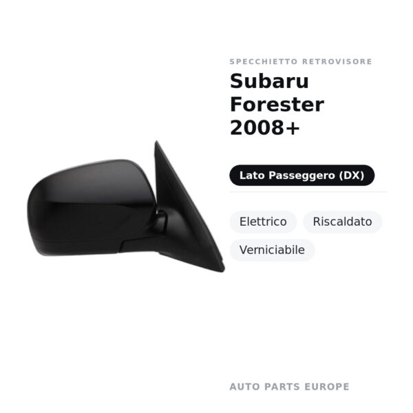 Specchietto Retrovisore Destro Subaru Forester 2008+ – Elettrico, Riscaldato, Verniciabile – foto 2
