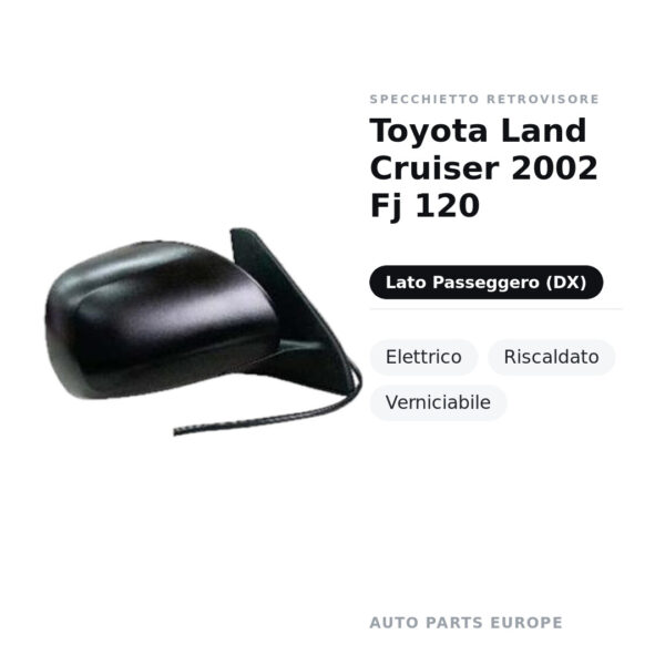 Specchietto Retrovisore Destro Toyota Land Cruiser 2002 Fj 120 – Elettrico, Riscaldato, Verniciabile – foto 2