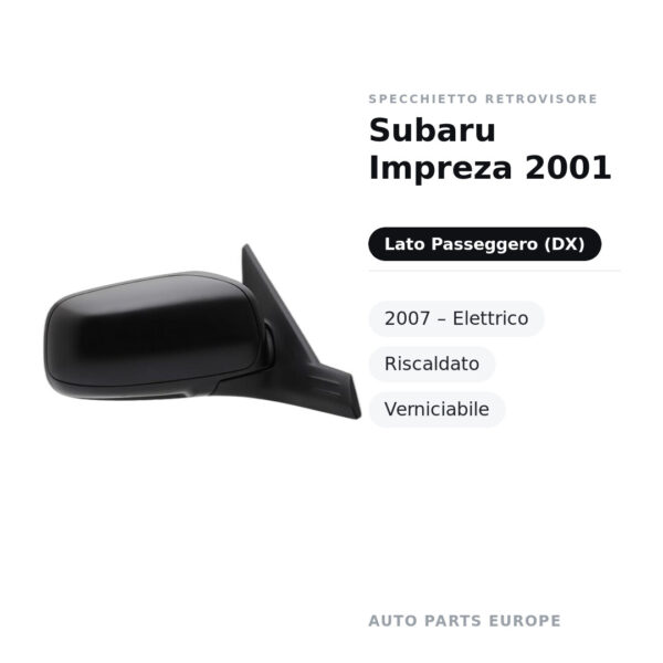 Specchietto Retrovisore Destro Subaru Impreza 2001-2007 – Elettrico, Riscaldato, Verniciabile – foto 2