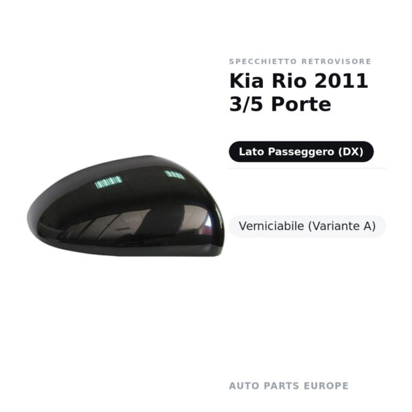 Calotta Specchietto Retrovisore Destro Kia Rio 2011 3/5 Porte – Verniciabile – foto 2