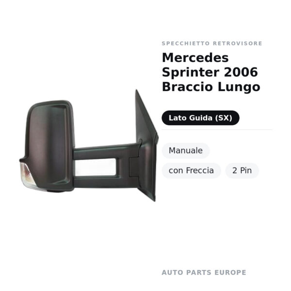 Specchietto Retrovisore Sinistro Mercedes Sprinter 2006 Braccio Lungo – Manuale, con Freccia, 2 Pin – foto 2