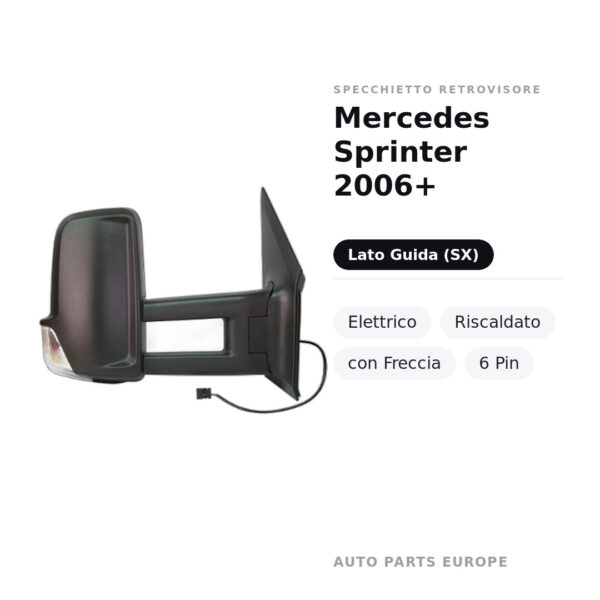Specchietto Retrovisore Sinistro Mercedes Sprinter 2006+ – Elettrico, Riscaldato, con Freccia, 6 Pin – foto 2