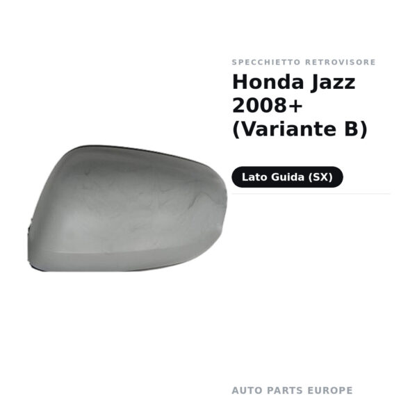 Calotta Specchietto Retrovisore Sinistro Honda Jazz 2008+ (Variante B) – Verniciabile – foto 2