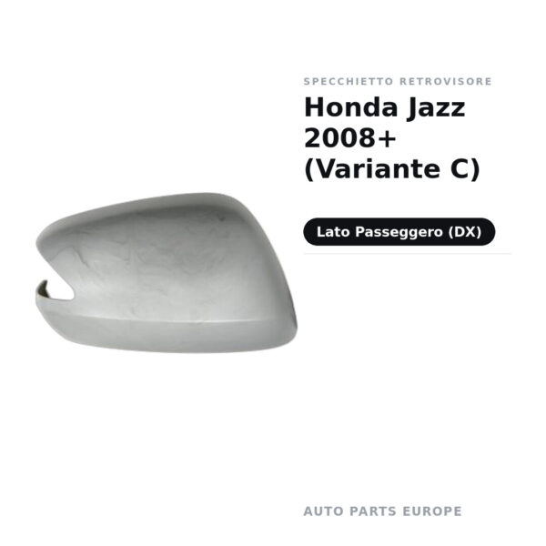 Calotta Specchietto Retrovisore Destro Honda Jazz 2008+ (Variante C) – Verniciabile – foto 2