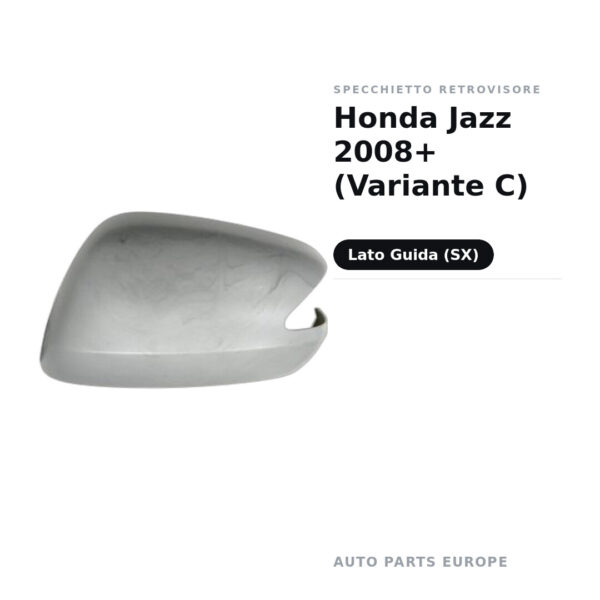 Calotta Specchietto Retrovisore Sinistro Honda Jazz 2008+ (Variante C) – Verniciabile – foto 2