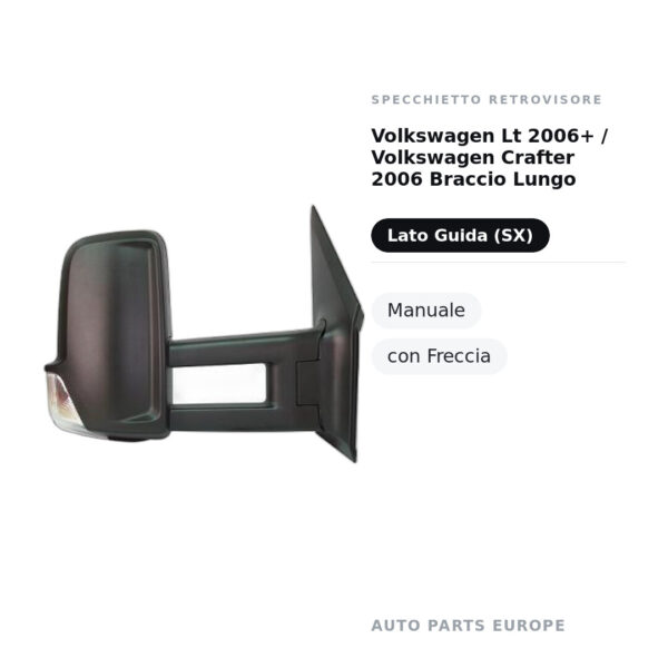 Specchietto Retrovisore Sinistro Volkswagen Lt 2006+ / Volkswagen Crafter 2006 Braccio Lungo – Manuale, con Freccia – foto 2