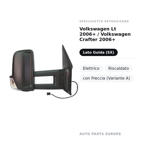Specchietto Retrovisore Sinistro Volkswagen Lt 2006+ / Volkswagen Crafter 2006+ – Elettrico, Riscaldato, con Freccia