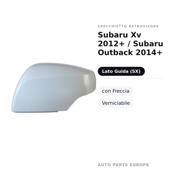 Calotta Specchietto Retrovisore Sinistro Subaru Xv 2012+ / Subaru Outback 2014+ – Verniciabile – foto 2