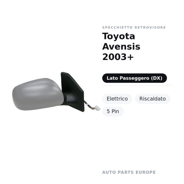 Specchietto Retrovisore Destro Toyota Avensis 2003+ – Elettrico, Riscaldato, 5 Pin – foto 2