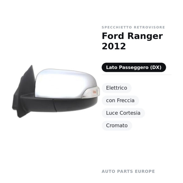 Specchietto Retrovisore Destro Ford Ranger 2012 – Elettrico, con Freccia, Luce Cortesia, Cromato – foto 2