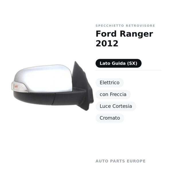 Specchietto Retrovisore Sinistro Ford Ranger 2012 – Elettrico, con Freccia, Luce Cortesia, Cromato – foto 2