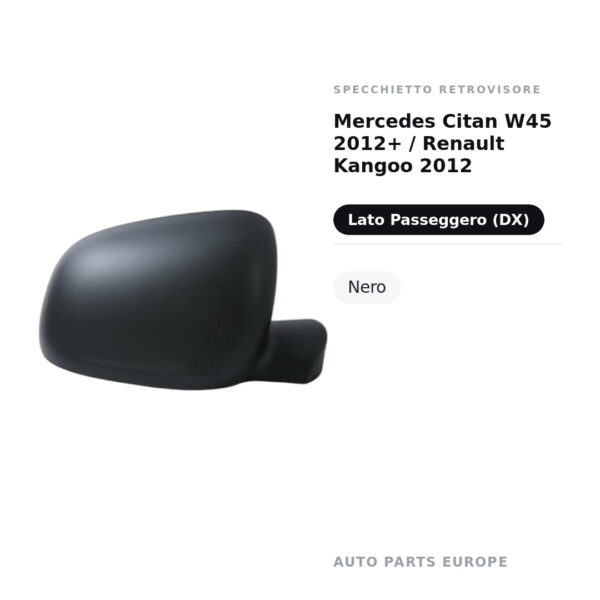 Calotta Specchietto Retrovisore Destro Mercedes Citan W45 2012+ / Renault Kangoo 2012 – Nera – foto 2