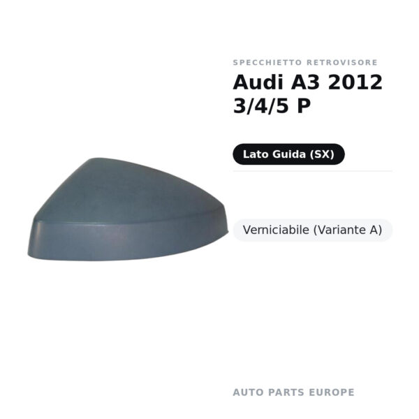 Calotta Specchietto Retrovisore Sinistro Audi A3 2012 3/4/5 P – Verniciabile – foto 2