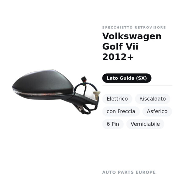 Specchietto Retrovisore Sinistro Volkswagen Golf Vii 2012+ – Elettrico, Riscaldato, con Freccia, Asferico, 6 Pin