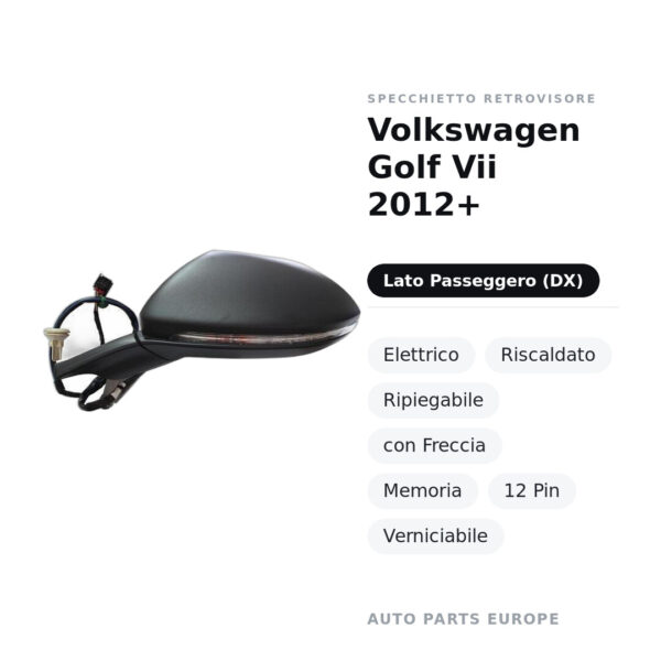 Außenspiegel Rechts Volkswagen Golf VII 2012+ – Elektrisch, Beheizt, Klappbar, mit Blinker, Memory, 12 Pin, Lackierbar