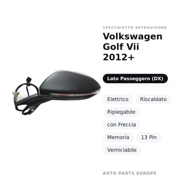 Außenspiegel Rechts Volkswagen Golf Vii 2012+ – Elektrisch, Beheizt, Klappbar, mit Blinker, Memory, 13-polig, Lackierbar