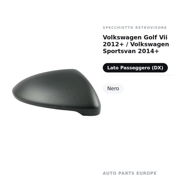 Calotta Specchietto Retrovisore Destro Volkswagen Golf Vii 2012+ / Volkswagen Sportsvan 2014+ – Nera – foto 2