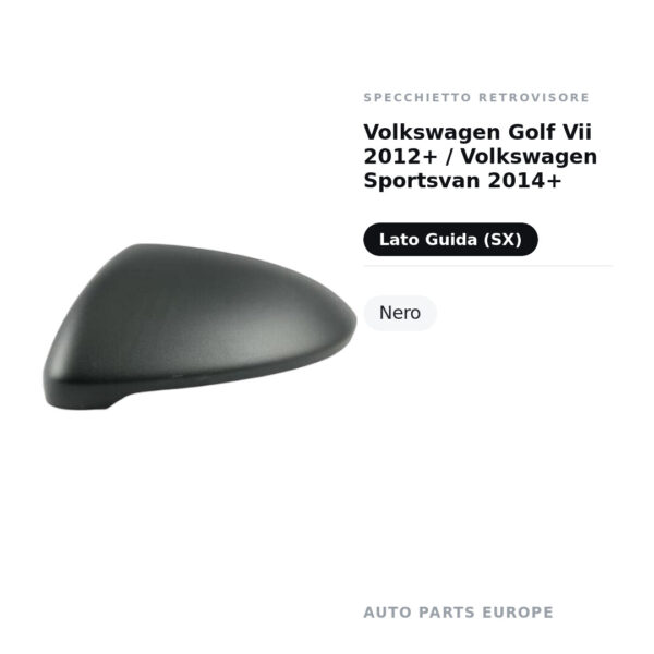 Calotta Specchietto Retrovisore Sinistro Volkswagen Golf Vii 2012+ / Volkswagen Sportsvan 2014+ – Nera – foto 2
