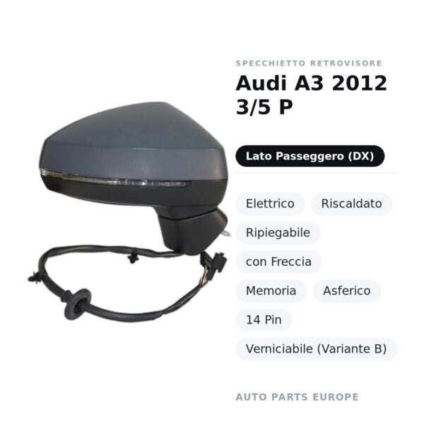 Außenspiegel Rechts Audi A3 2012 3/5 P – Elektrisch, Beheizt, Klappbar, mit Blinker, Memory, Asphärisch, 14-polig