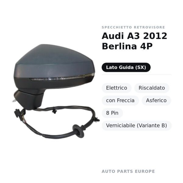 Specchietto Retrovisore Sinistro Audi A3 2012 Berlina 4P – Elettrico, Riscaldato, con Freccia, Asferico, 8 Pin, Verniciabile