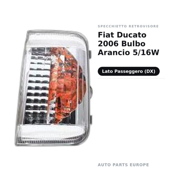 Specchietto Retrovisore Destro Fiat Ducato 2006 Bulbo Arancio 5/16W – foto 2