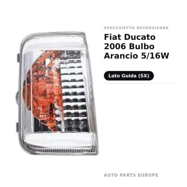 Specchietto Retrovisore Sinistro Fiat Ducato 2006 Bulbo Arancio 5/16W – foto 2