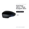 Calotta Specchietto Retrovisore Sinistro Ford Kuga 2013+ / Ford Ecosport 2013 – Nera – foto 2