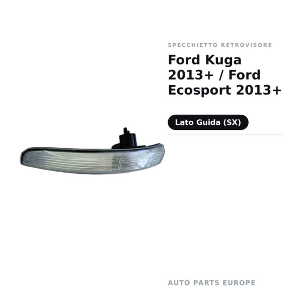 Specchietto Retrovisore Sinistro Ford Kuga 2013+ / Ford Ecosport 2013+ – foto 2