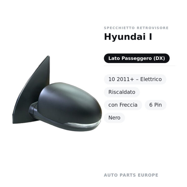 Specchietto Retrovisore Destro Hyundai I-10 2011+ – Elettrico, Riscaldato, con Freccia, 6 Pin, Nero – foto 2