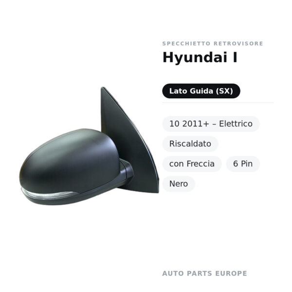 Specchietto Retrovisore Sinistro Hyundai I-10 2011+ – Elettrico, Riscaldato, con Freccia, 6 Pin, Nero – foto 2