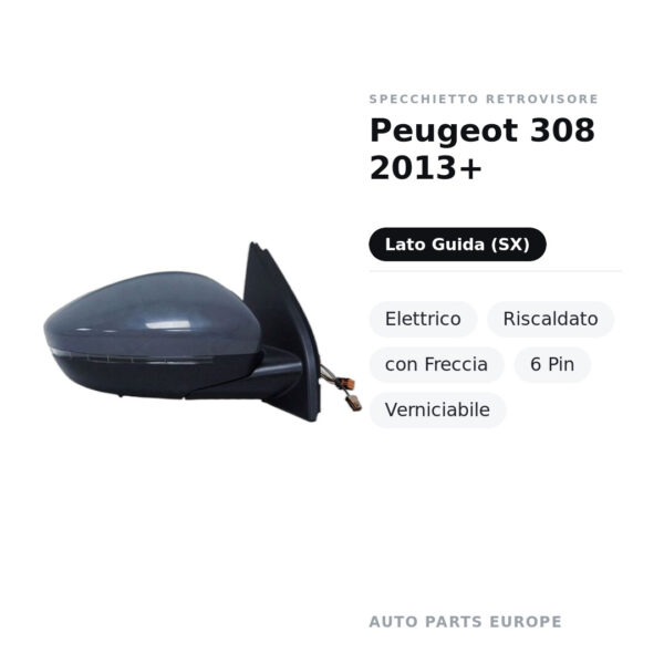 Specchietto Retrovisore Sinistro Peugeot 308 2013+ – Elettrico, Riscaldato, con Freccia, 6 Pin, Verniciabile – foto 2