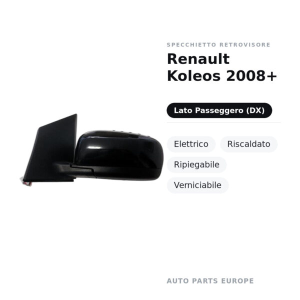 Specchietto Retrovisore Destro Renault Koleos 2008+ – Elettrico, Riscaldato, Ripiegabile, Verniciabile – foto 2