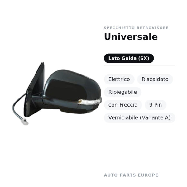Specchietto Retrovisore Sinistro Universale – Elettrico, Riscaldato, Ripiegabile, con Freccia, 9 Pin, Verniciabile (Variante