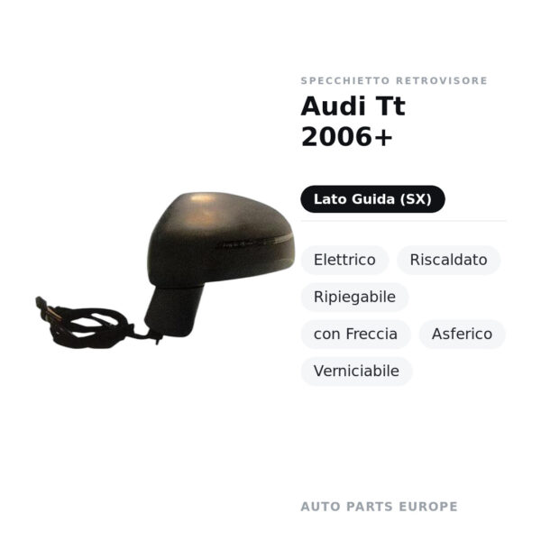Specchietto Retrovisore Sinistro Audi Tt 2006+ – Elettrico, Riscaldato, Ripiegabile, con Freccia, Asferico, Verniciabile