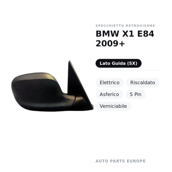 Specchietto Retrovisore Sinistro BMW X1 E84 2009+ – Elettrico, Riscaldato, Asferico, 5 Pin, Verniciabile – foto 2