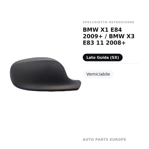 Calotta Specchietto Retrovisore Sinistro BMW X1 E84 2009+ / BMW X3 E83 11 2008+ – Verniciabile – foto 2