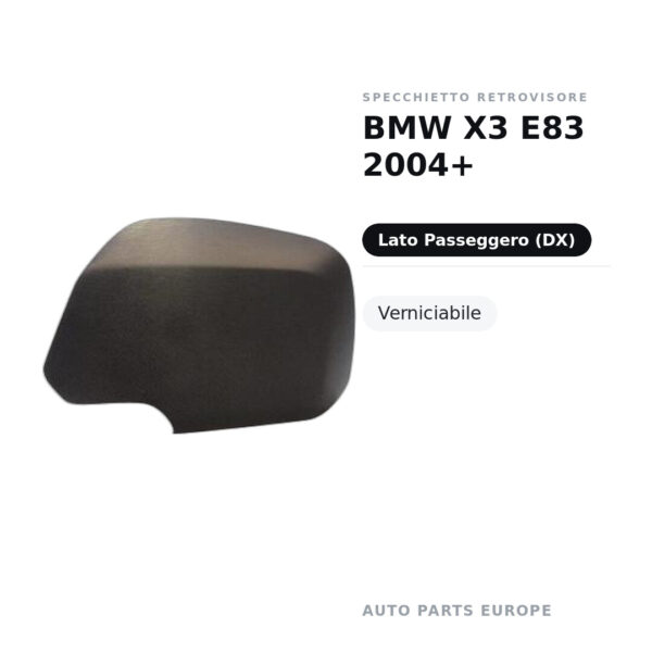Calotta Specchietto Retrovisore Destro BMW X3 E83 2004+ – Verniciabile – foto 2