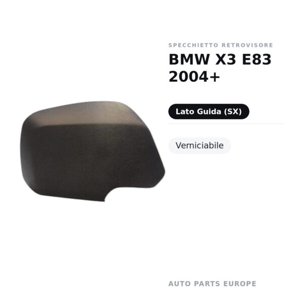 Calotta Specchietto Retrovisore Sinistro BMW X3 E83 2004+ – Verniciabile – foto 2