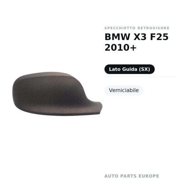 Calotta Specchietto Retrovisore Sinistro BMW X3 F25 2010+ – Verniciabile – foto 2