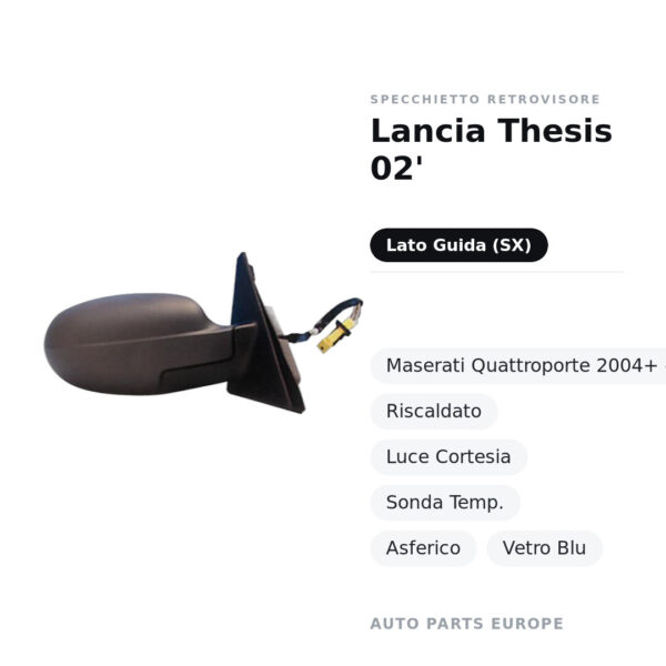 Specchietto Retrovisore Sinistro Lancia Thesis 02′- Maserati Quattroporte 2004+ – Elettrico, Riscaldato, Luce Cortesia