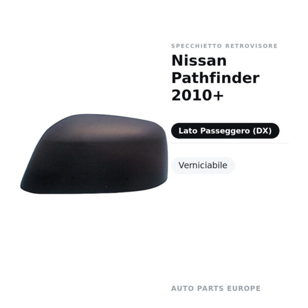 Calotta Specchietto Retrovisore Destro Nissan Pathfinder 2010+ – Verniciabile – foto 2