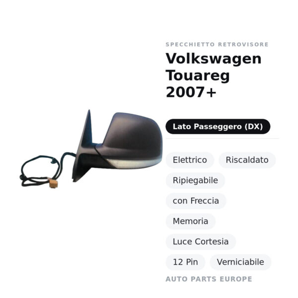Außenspiegel Rechts Volkswagen Touareg 2007+ – Elektrisch, Beheizt, Klappbar, mit Blinker, Speicher, Innenleuchte, 12-polig
