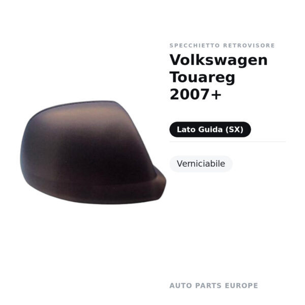 Calotta Specchietto Retrovisore Sinistro Volkswagen Touareg 2007+ – Verniciabile – foto 2