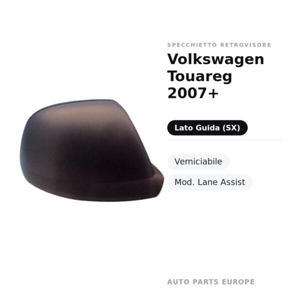 Calotta Specchietto Retrovisore Sinistro Volkswagen Touareg 2007+ – Verniciabile – foto 2