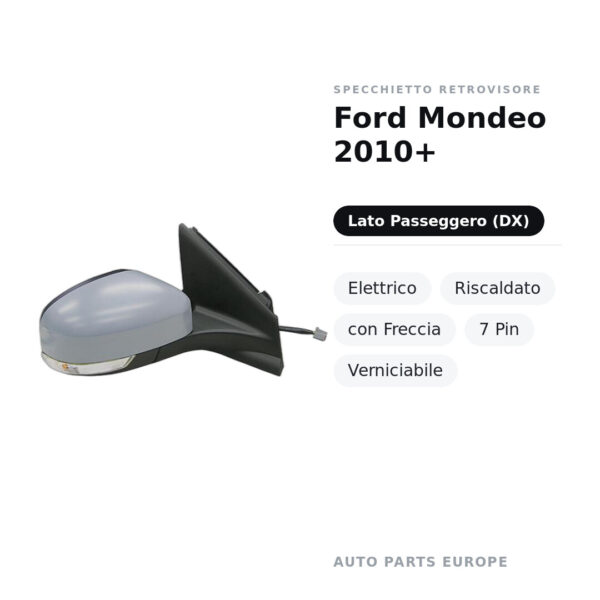Specchietto Retrovisore Destro Ford Mondeo 2010+ – Elettrico, Riscaldato, con Freccia, 7 Pin, Verniciabile – foto 2