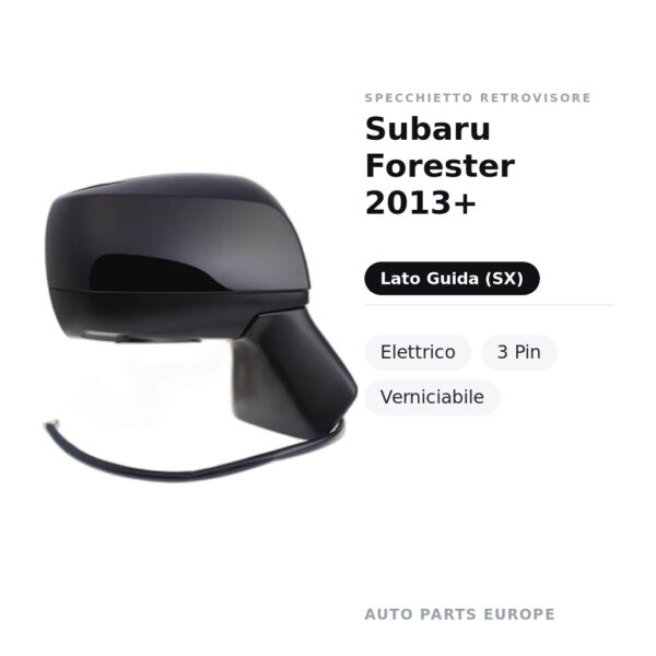 Specchietto Retrovisore Sinistro Subaru Forester 2013+ – Elettrico, 3 Pin, Verniciabile – foto 2