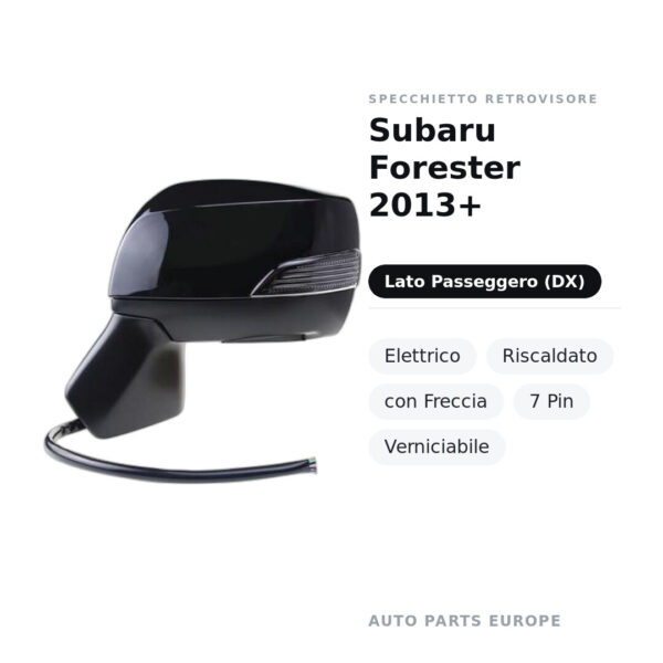 Specchietto Retrovisore Destro Subaru Forester 2013+ – Elettrico, Riscaldato, con Freccia, 7 Pin, Verniciabile – foto 2
