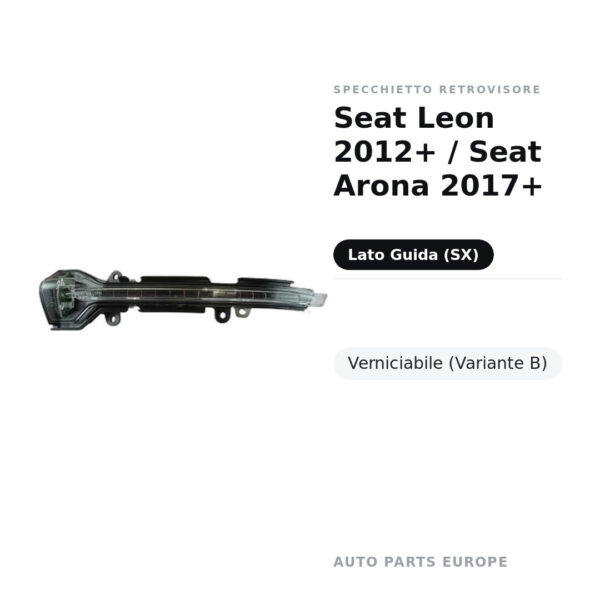 Specchietto Retrovisore Sinistro Seat Leon 2012+ / Seat Arona 2017+ – Verniciabile (Variante B) – foto 2