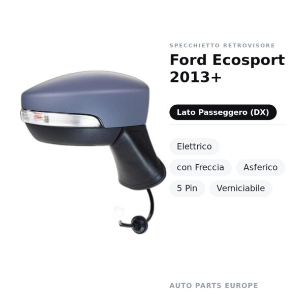 Außenspiegel Rechts Ford Ecosport 2013+ – Elektrisch, mit Blinker, Asphärisch, 5-polig, Lackierbar – Bild 2